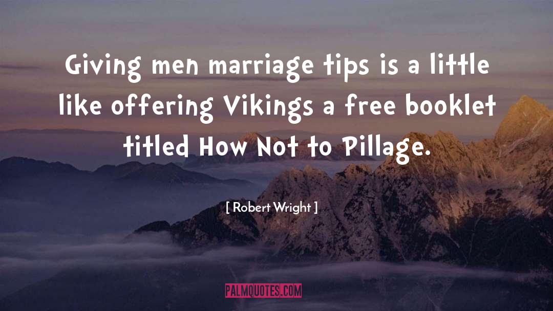 Robert Wright Quotes: Giving men marriage tips is
