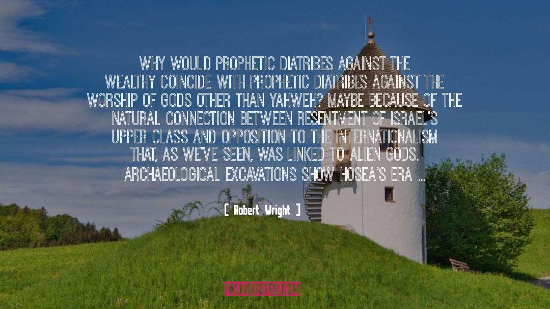 Robert Wright Quotes: Why would prophetic diatribes against