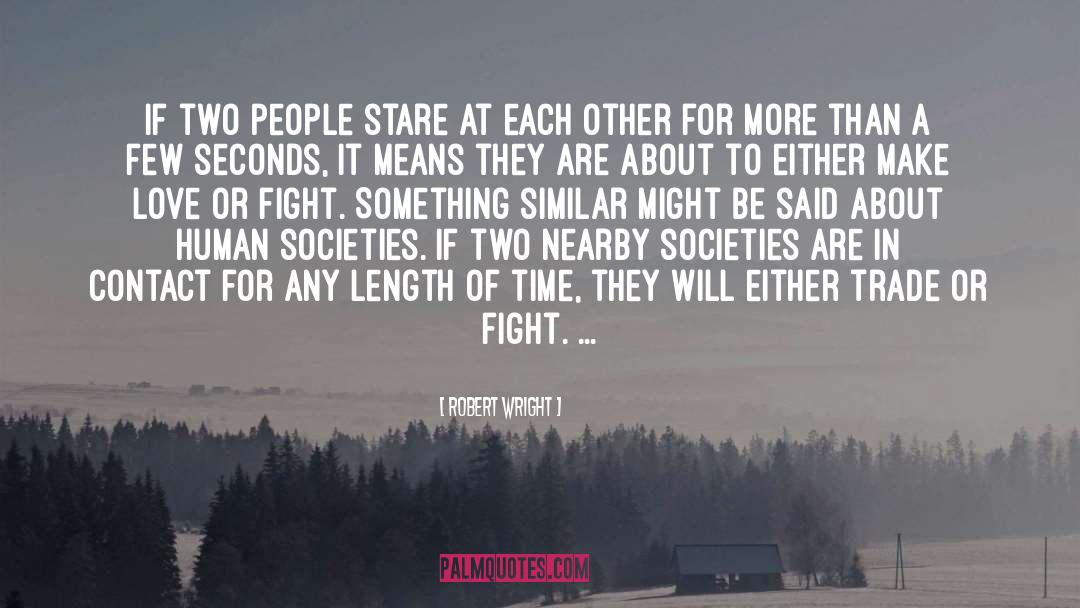 Robert Wright Quotes: If two people stare at