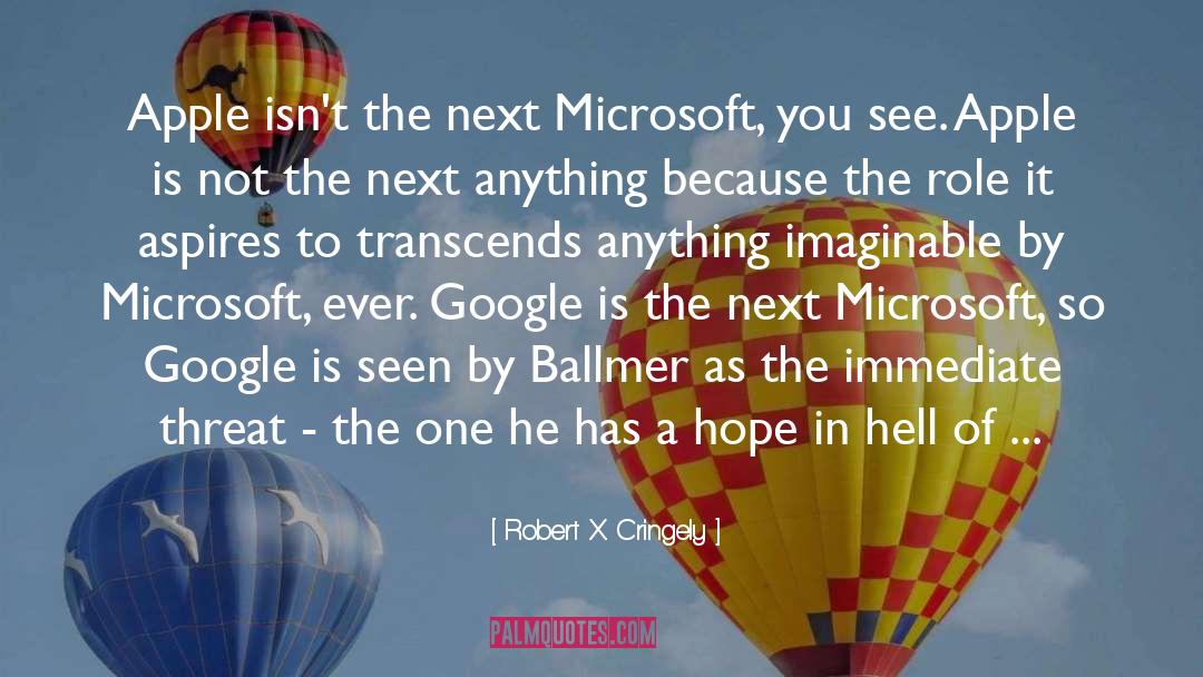Robert X. Cringely Quotes: Apple isn't the next Microsoft,