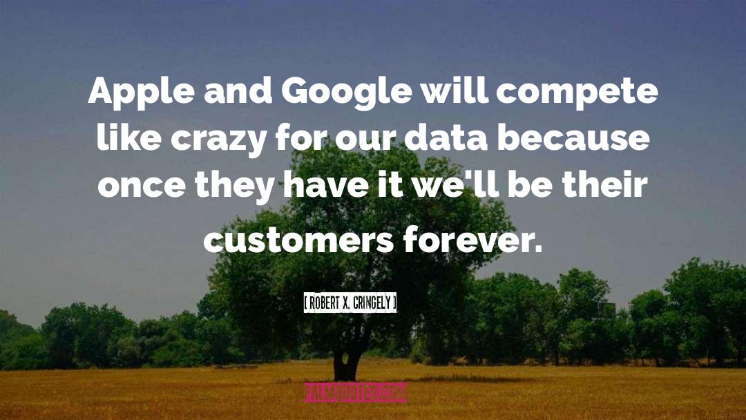 Robert X. Cringely Quotes: Apple and Google will compete