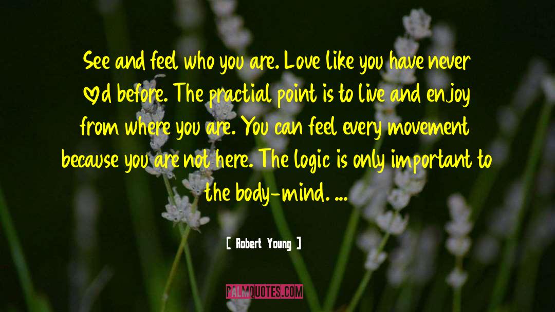 Robert Young Quotes: See and feel who you