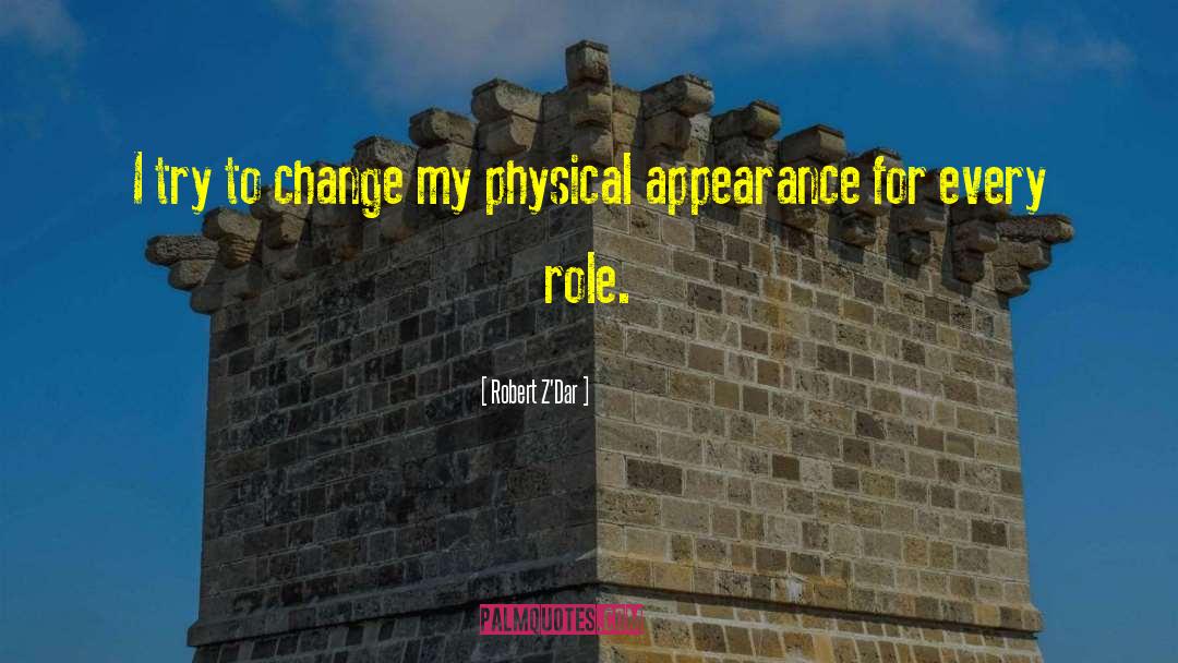 Robert Z'Dar Quotes: I try to change my