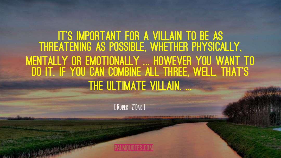 Robert Z'Dar Quotes: It's important for a villain