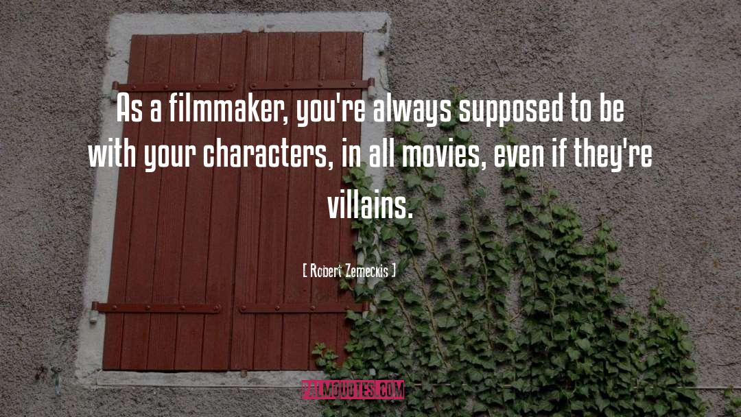 Robert Zemeckis Quotes: As a filmmaker, you're always