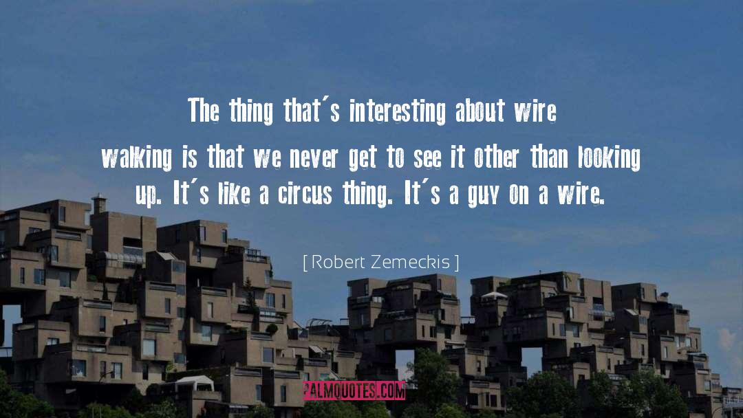 Robert Zemeckis Quotes: The thing that's interesting about