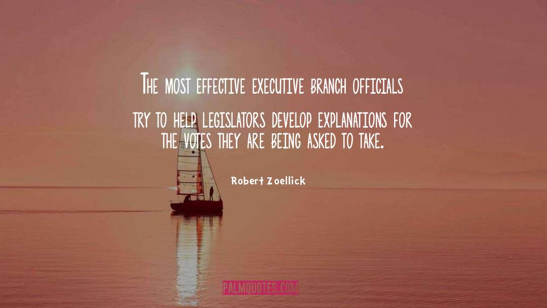 Robert Zoellick Quotes: The most effective executive branch