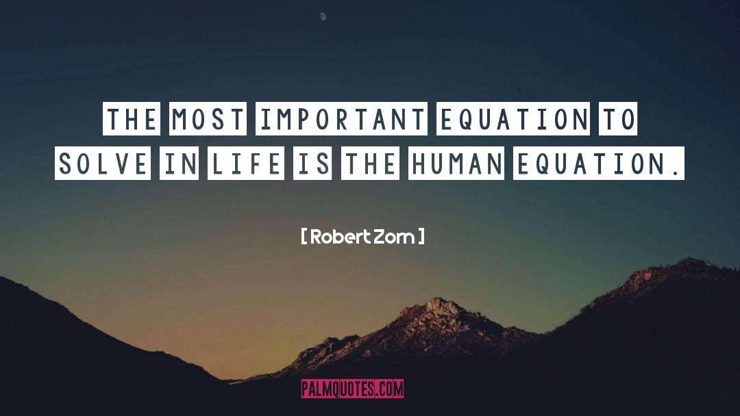 Robert Zorn Quotes: The most important equation to