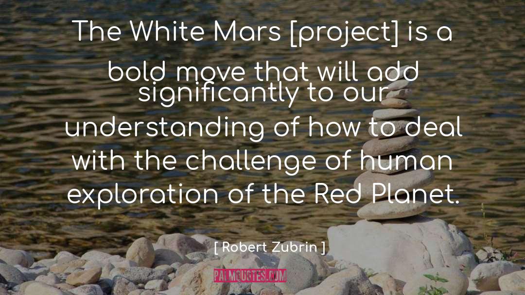 Robert Zubrin Quotes: The White Mars [project] is