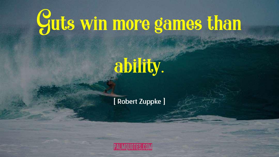 Robert Zuppke Quotes: Guts win more games than
