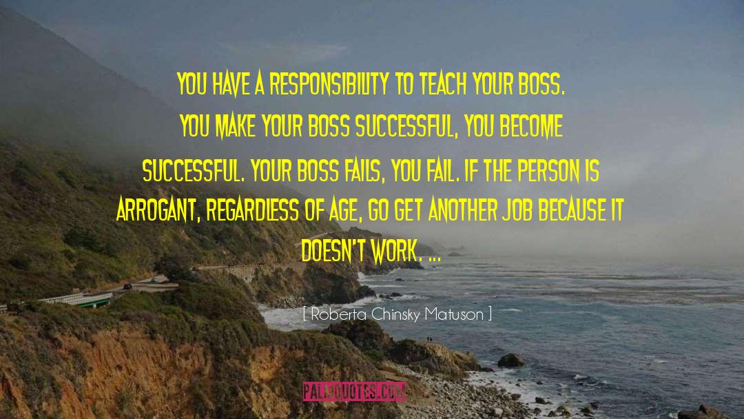 Roberta Chinsky Matuson Quotes: You have a responsibility to
