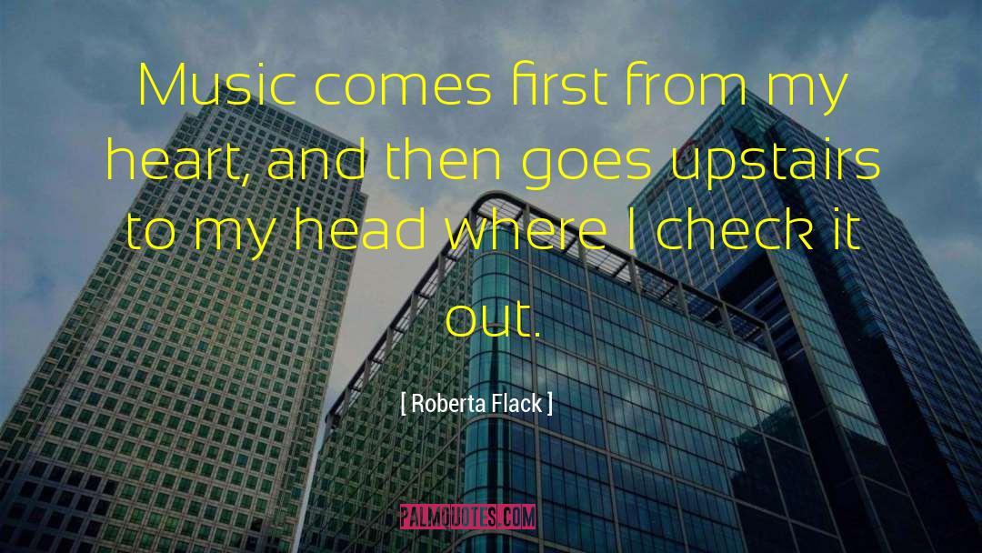 Roberta Flack Quotes: Music comes first from my