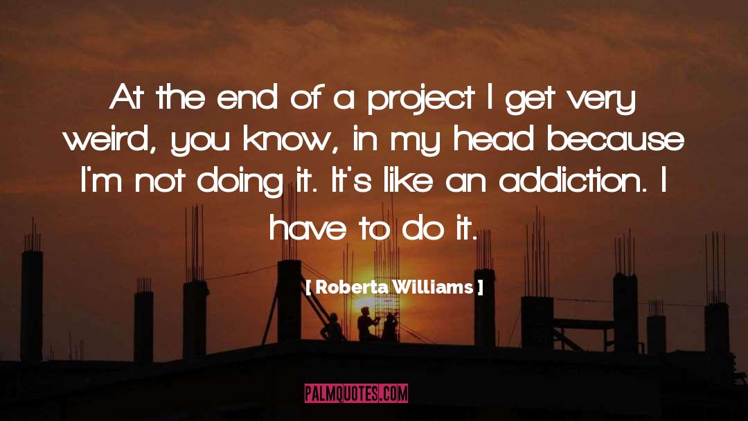 Roberta Williams Quotes: At the end of a