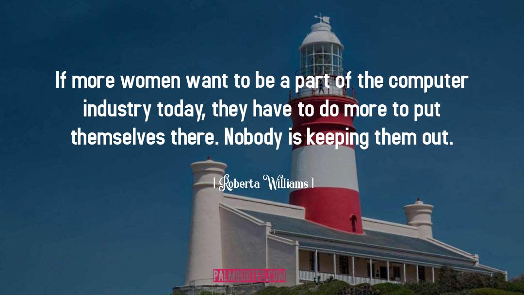 Roberta Williams Quotes: If more women want to