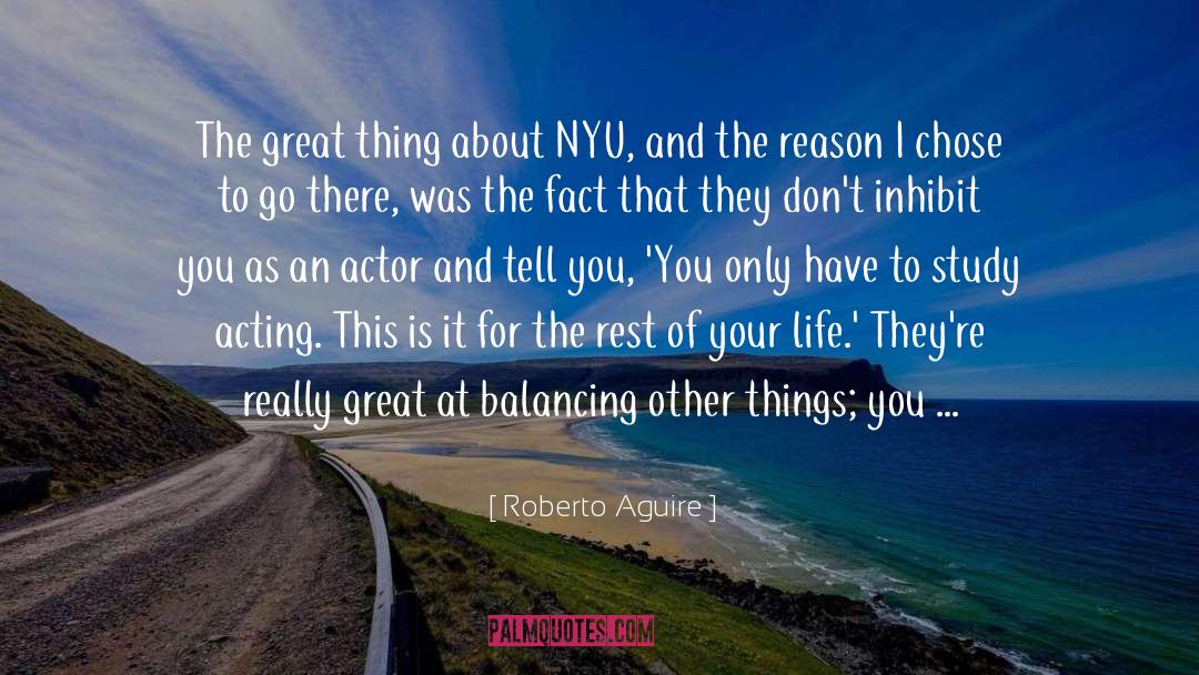 Roberto Aguire Quotes: The great thing about NYU,