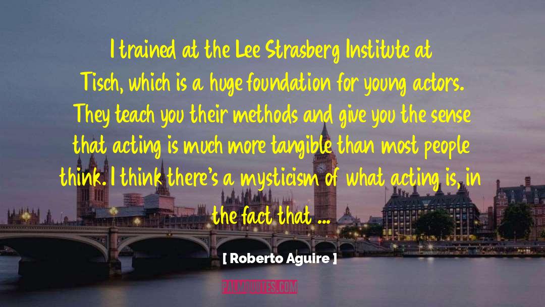 Roberto Aguire Quotes: I trained at the Lee