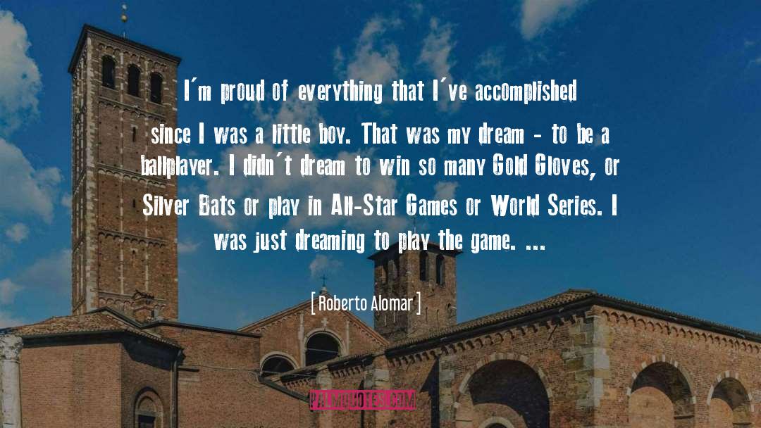 Roberto Alomar Quotes: I'm proud of everything that