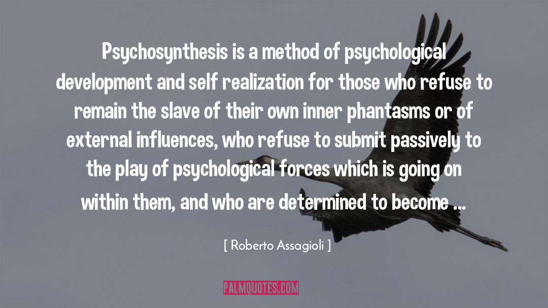 Roberto Assagioli Quotes: Psychosynthesis is a method of