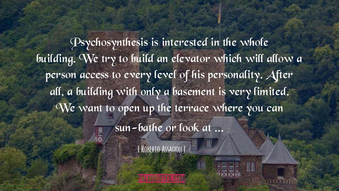 Roberto Assagioli Quotes: Psychosynthesis is interested in the