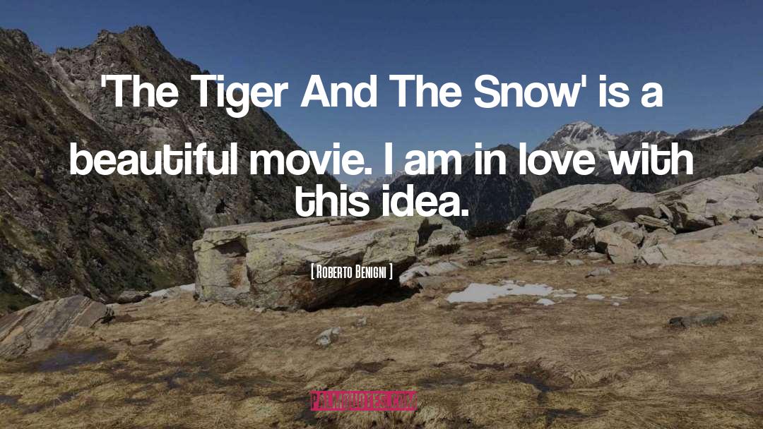 Roberto Benigni Quotes: 'The Tiger And The Snow'