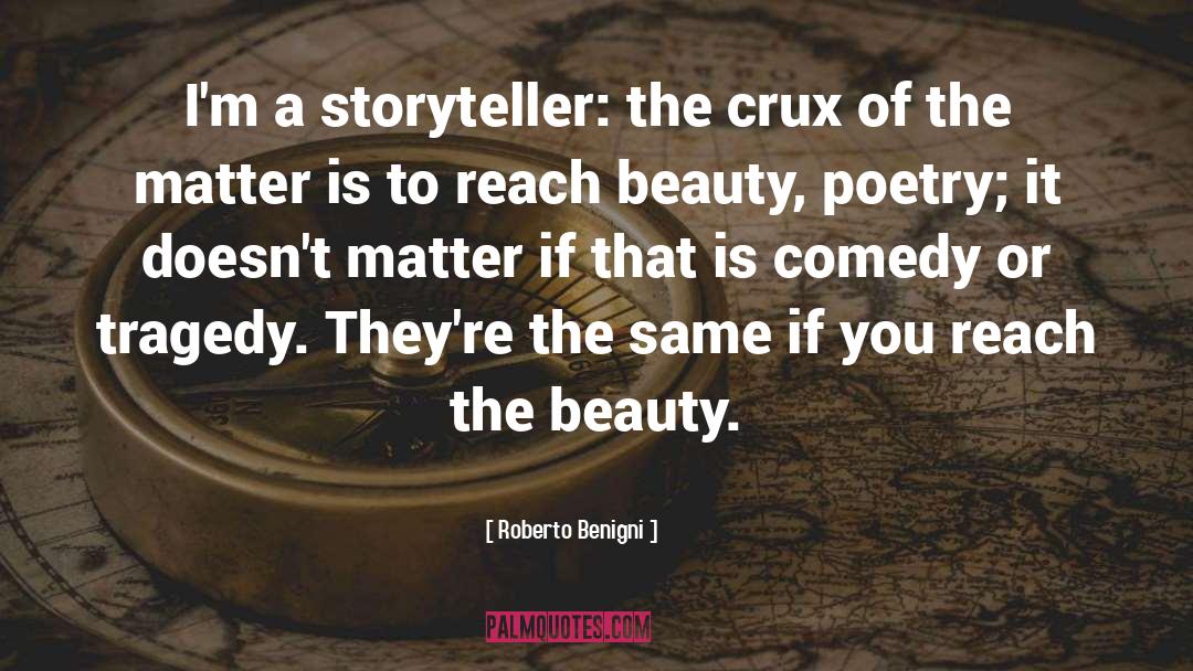 Roberto Benigni Quotes: I'm a storyteller: the crux