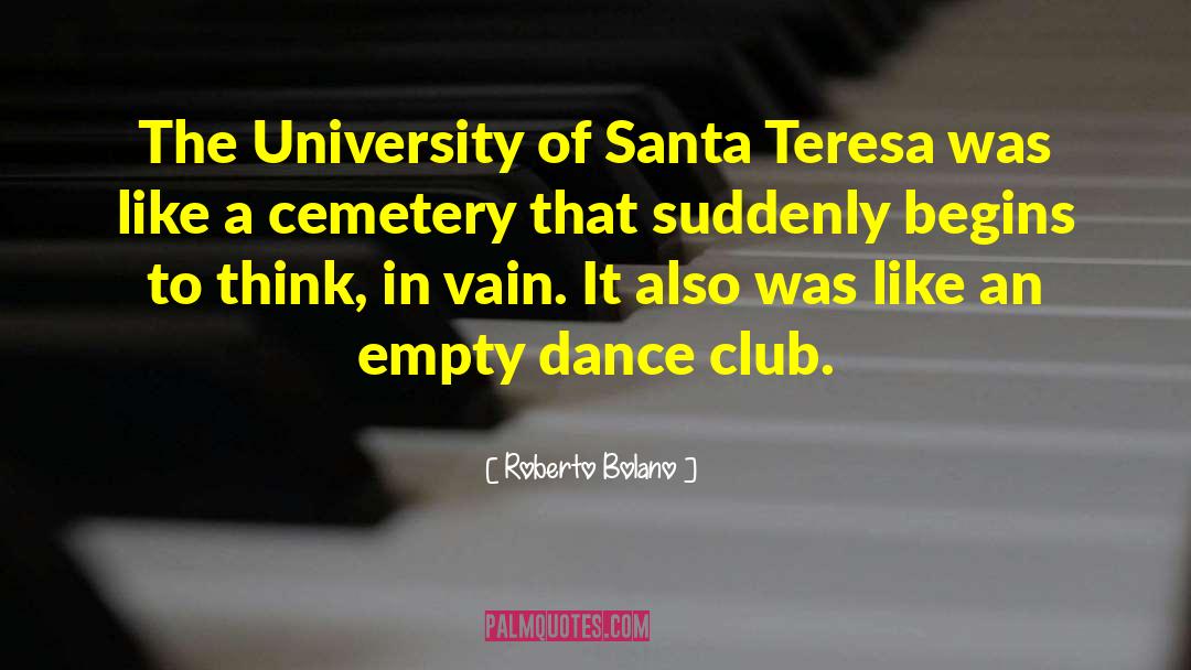 Roberto Bolano Quotes: The University of Santa Teresa