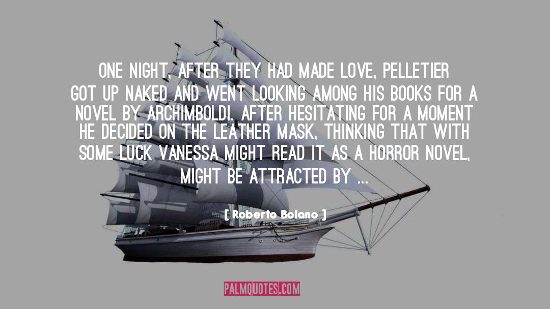 Roberto Bolano Quotes: One night, after they had