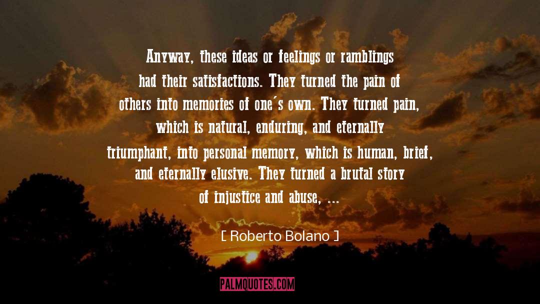 Roberto Bolano Quotes: Anyway, these ideas or feelings