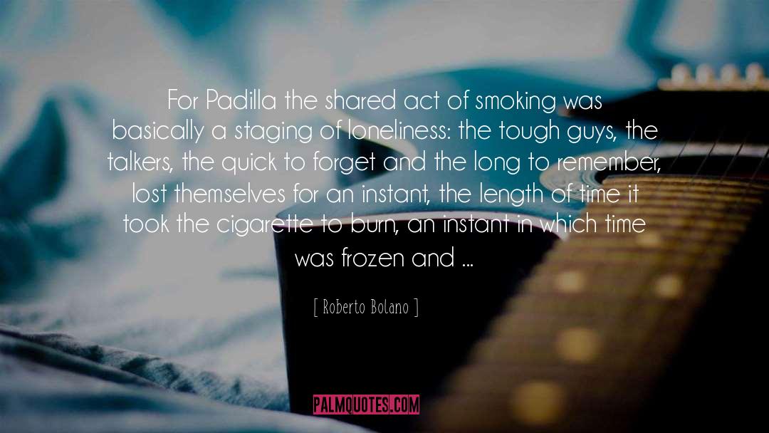 Roberto Bolano Quotes: For Padilla the shared act