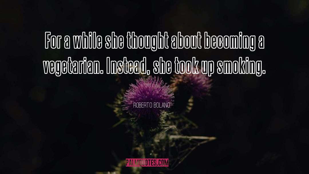 Roberto Bolano Quotes: For a while she thought