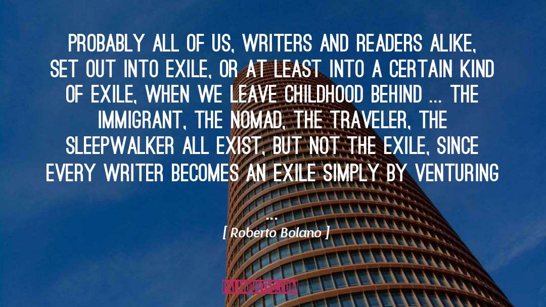 Roberto Bolano Quotes: Probably all of us, writers