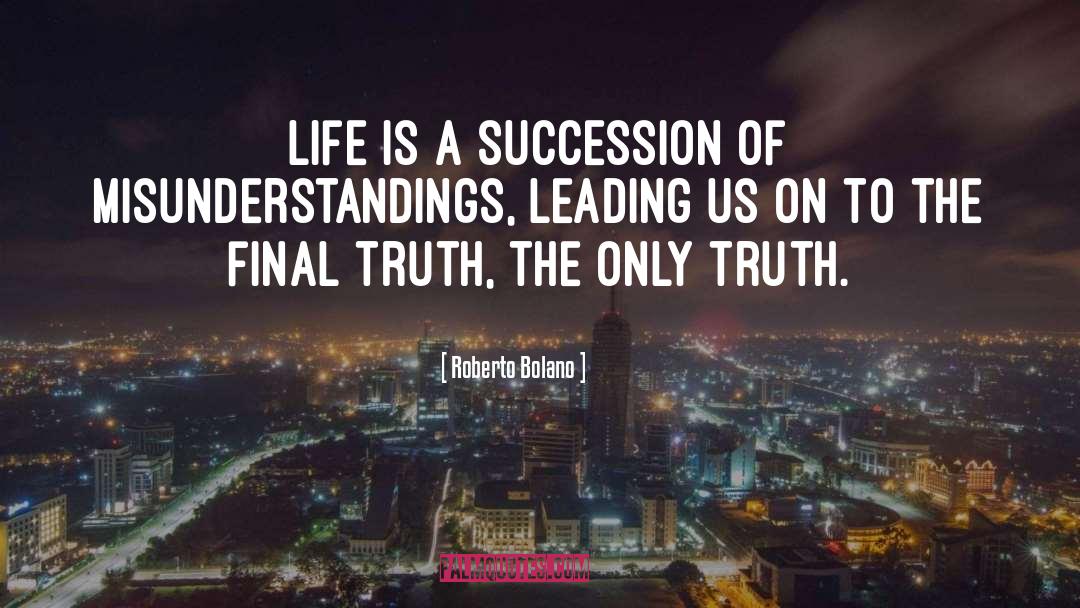 Roberto Bolano Quotes: Life is a succession of