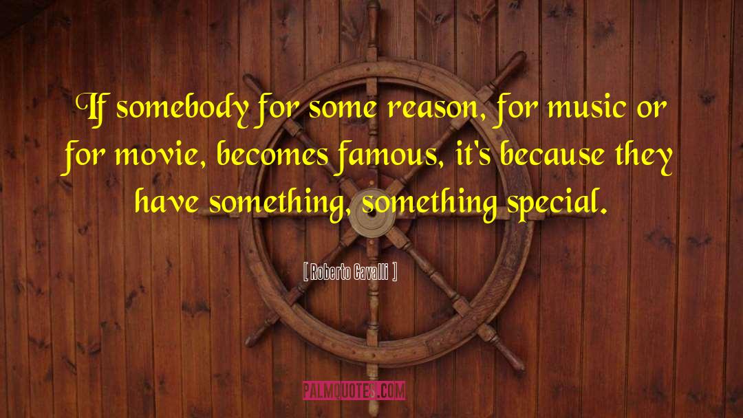 Roberto Cavalli Quotes: If somebody for some reason,