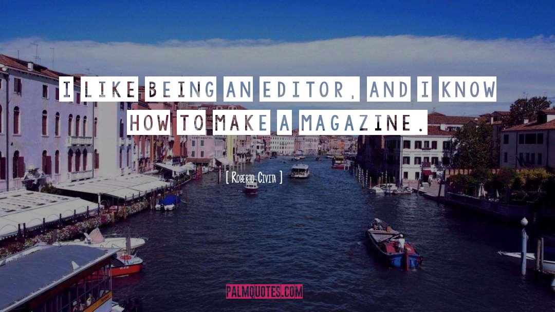 Roberto Civita Quotes: I like being an editor,