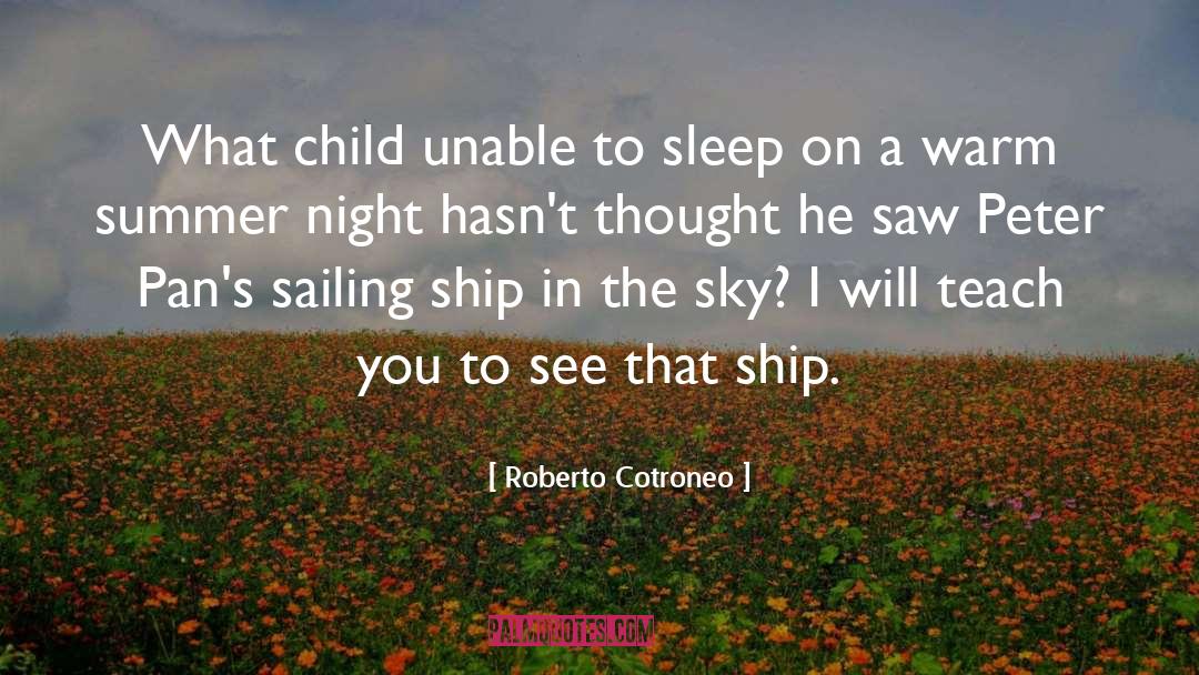 Roberto Cotroneo Quotes: What child unable to sleep