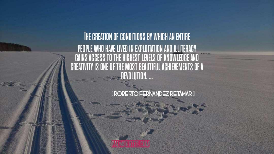 Roberto Fernandez Retamar Quotes: The creation of conditions by