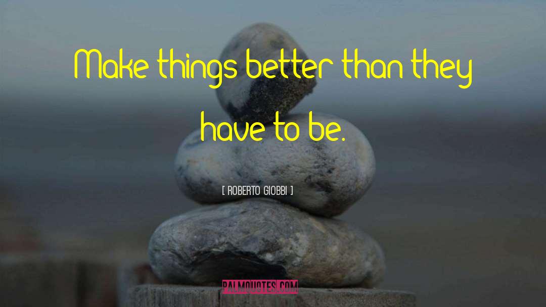 Roberto Giobbi Quotes: Make things better than they
