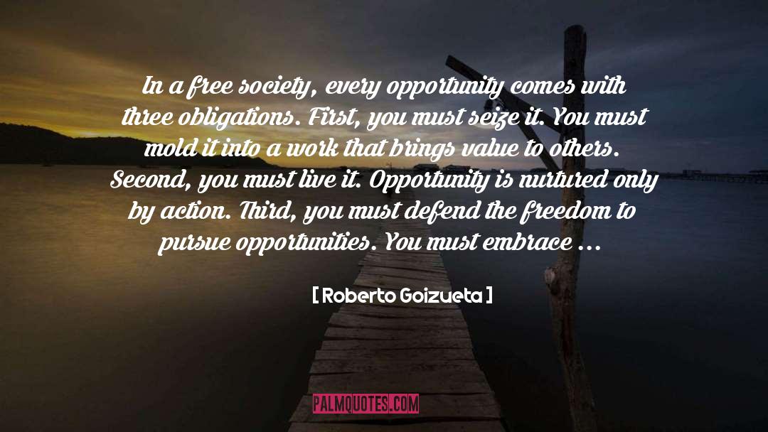Roberto Goizueta Quotes: In a free society, every
