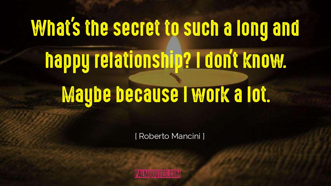 Roberto Mancini Quotes: What's the secret to such