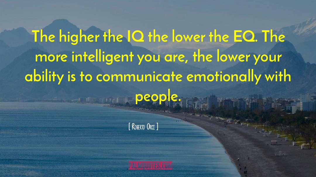 Roberto Orci Quotes: The higher the IQ the