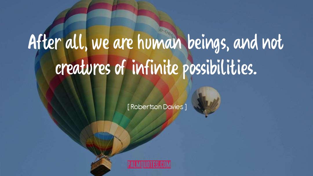 Robertson Davies Quotes: After all, we are human