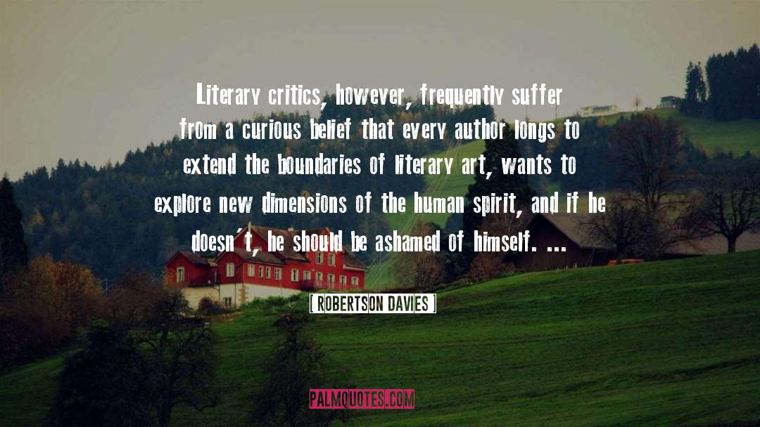 Robertson Davies Quotes: Literary critics, however, frequently suffer