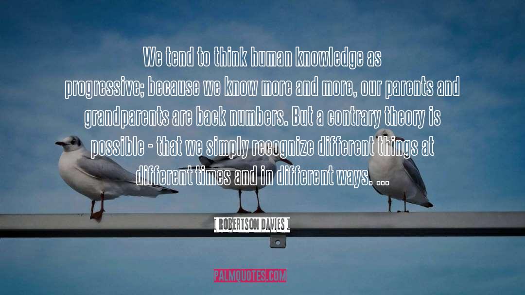 Robertson Davies Quotes: We tend to think human