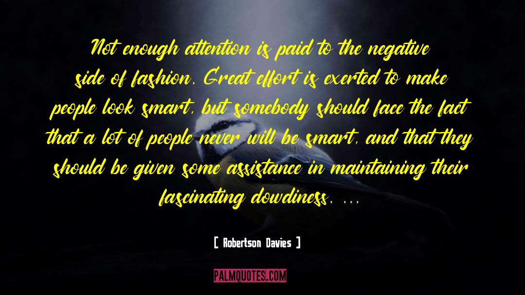 Robertson Davies Quotes: Not enough attention is paid
