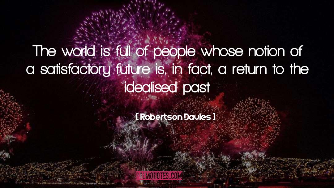 Robertson Davies Quotes: The world is full of