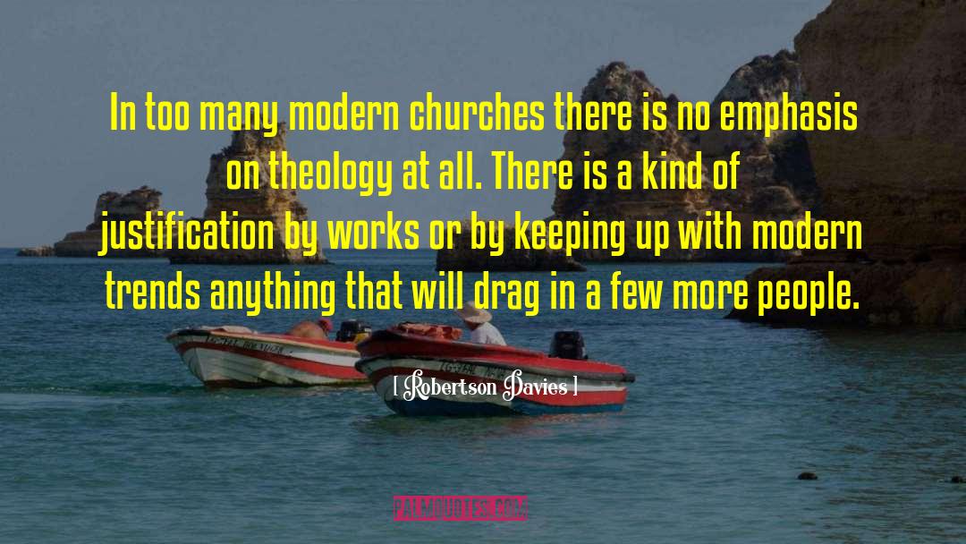 Robertson Davies Quotes: In too many modern churches