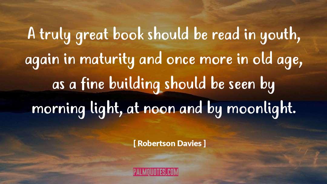 Robertson Davies Quotes: A truly great book should