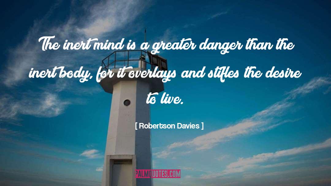 Robertson Davies Quotes: The inert mind is a