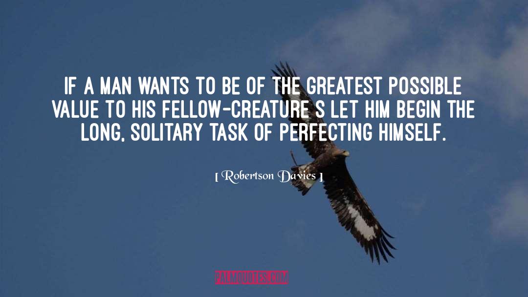 Robertson Davies Quotes: If a man wants to