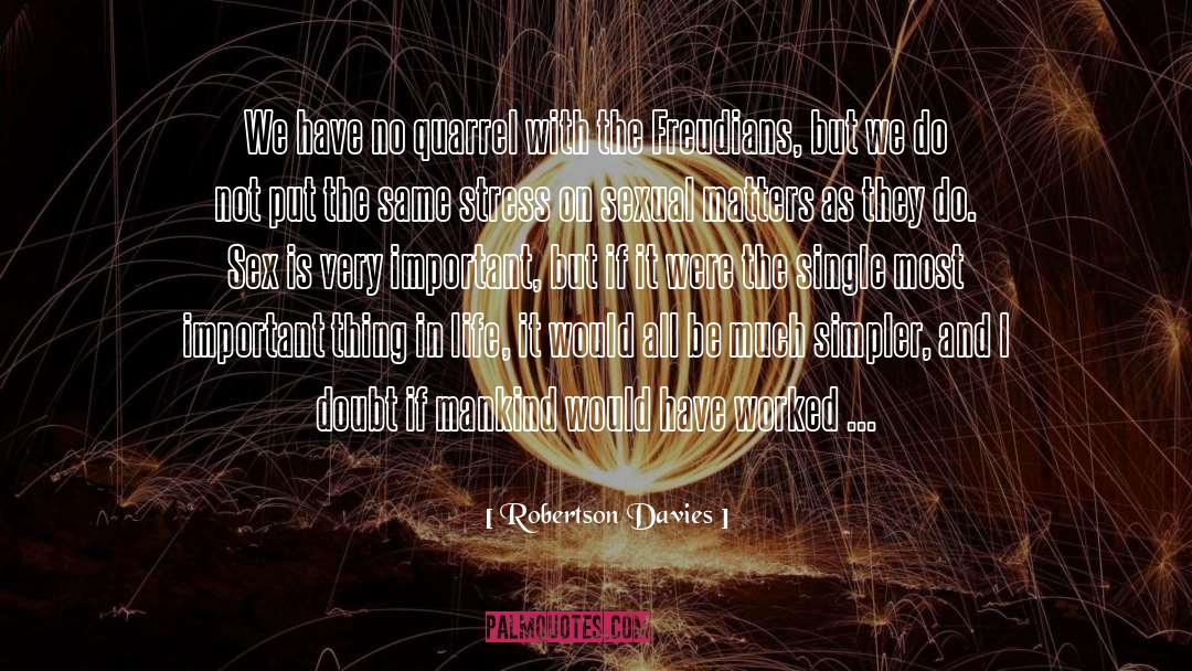 Robertson Davies Quotes: We have no quarrel with